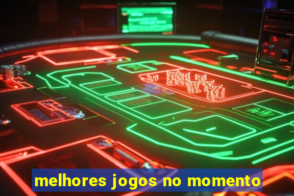 melhores jogos no momento